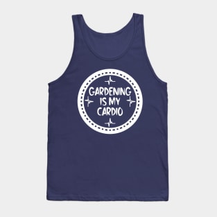 Gardening Is My Cardio Tank Top